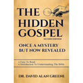 The Hidden Gospel: Once A Mystery But Now Revealed