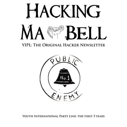 Hacking Ma Bell: The First Hacker Newsletter - Youth International Party Line, The First Three Years