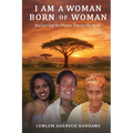 I Am a Woman Born of Woman: Reclaiming the Power Patriarchy Stole