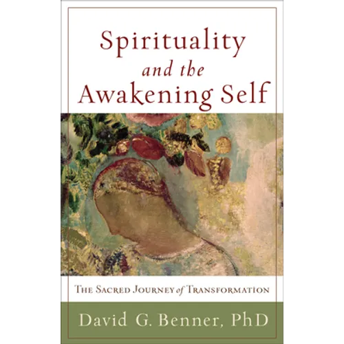 Spirituality and the Awakening Self: The Sacred Journey of Transformation