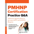 Pmhnp Certification Practice Q&A: 700 Practice Questions Based on the Latest Ancc and Aanpcb Blueprints