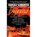 Depraved: The Definitive True Story of H.H. Holmes, Whose Grotesque Crimes Shattered Turn-Of-The-Century Chicago