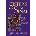 Sisters at Sinai: New Tales of Biblical Women
