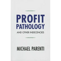 Profit Pathology and Other Indecencies