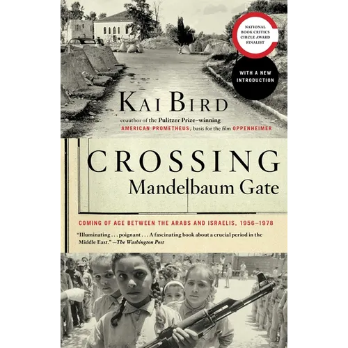 Crossing Mandelbaum Gate: Coming of Age Between the Arabs and Israelis, 1956-1978