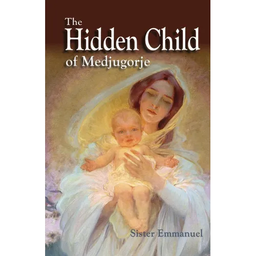 The Hidden Child of Medjugorje