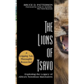 The Lions of Tsavo: Exploring the Legacy of Africa's Notorious Man-Eaters