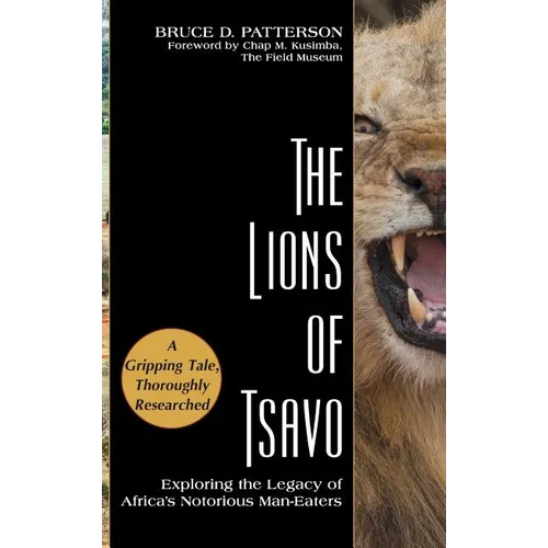 The Lions of Tsavo: Exploring the Legacy of Africa's Notorious Man-Eaters