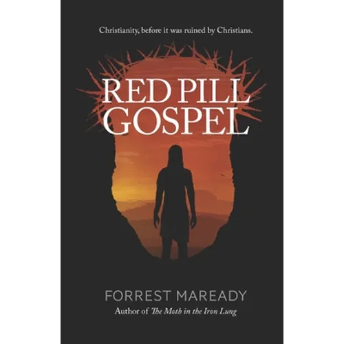 Red Pill Gospel: Christianity, before it was ruined by Christians.
