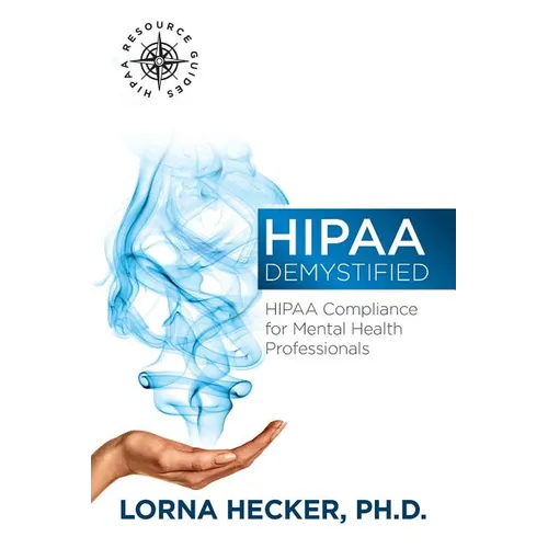 HIPAA Demystified: HIPAA Compliance for Mental Health Professionals