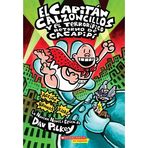 Capitán Calzoncillos Y El Terrorífico Retorno de Cacapipí (Captain Underpants #9)