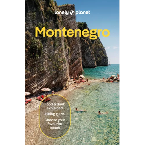 Lonely Planet Montenegro: Plan the Trip of a Lifetime Detailed Itineraries & Maps Insider Tips Covers Bay of Kotor, Adriatic Coast, Central Montenegro