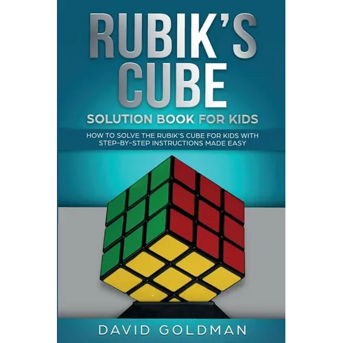 Rubik's Cube Solution Book For Kids: How to Solve the Rubik's Cube for Kids with Step-by-Step Instructions Made Easy