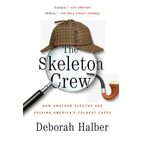 The Skeleton Crew: How Amateur Sleuths Are Solving America's Coldest Cases