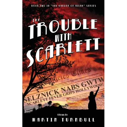 The Trouble with Scarlett: A Novel of Golden-Era Hollywood