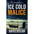 Ice Cold Malice: A DCI Evan Warlow Crime Thriller