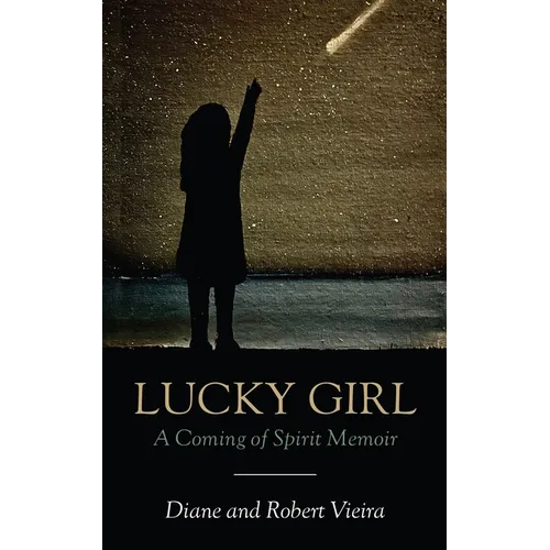 Lucky Girl: A Coming of Spirit Memoir