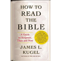 How to Read the Bible: A Guide to Scripture, Then and Now