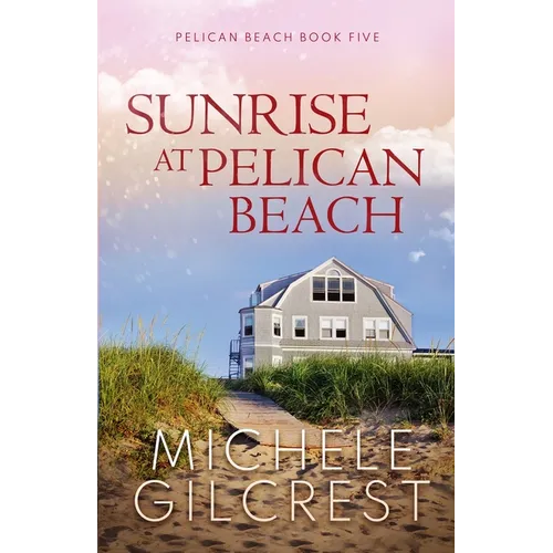 Sunrise At Pelican Beach (Pelican Beach Series Book 5)