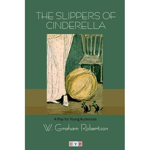 The Slippers of Cinderella: A Play for Young Audiences