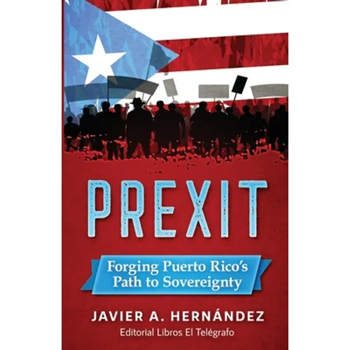 Prexit: Forging Puerto Rico's Path to Sovereignty