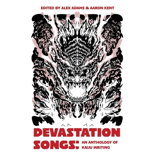 Devastation Songs: an anthology of kaiju writing