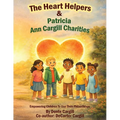 The Heart Helpers & Patricia Ann Cargill Charities: Empowering Children To Use Their Philanthropy