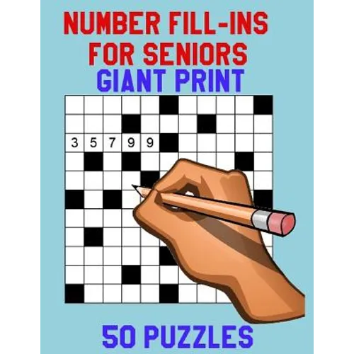 Number Fill-Ins for Seniors Giant Print: 50 Puzzles