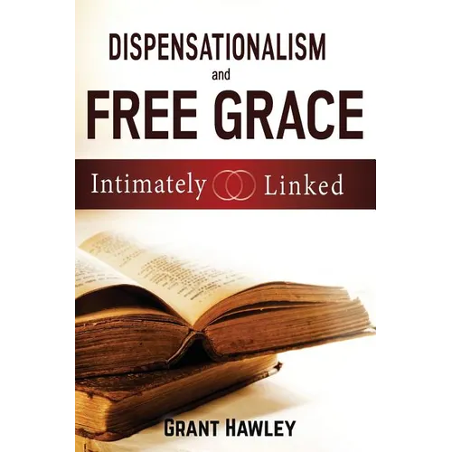 Dispensationalism and Free Grace: Intimately Linked