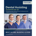 Dental Assisting Exam Review 2020-2021: CDA Test Prep Study Guide and Practice Test Questions for the Certified Dental Assistant Exam