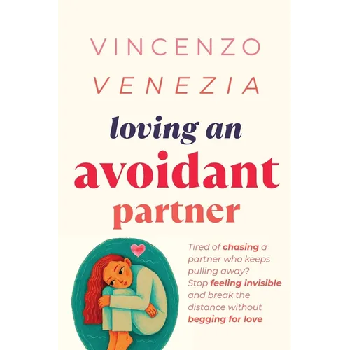 Loving an Avoidant Partner: Tired of chasing a partner who keeps pulling away? Stop feeling invisible and break the distance without begging for love