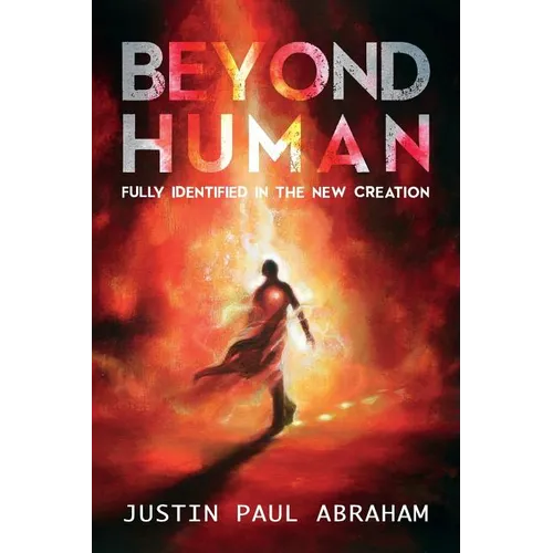 Beyond Human: Fully Identified in the New Creation