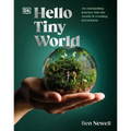 Hello Tiny World: An Enchanting Journey Into the World of Creating Terrariums