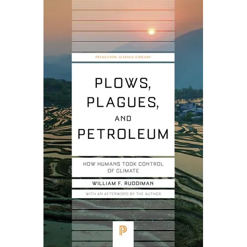 Plows, Plagues, and Petroleum: How Humans Took Control of Climate
