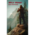 Wild Heart: A Wilderness Survival Adventure