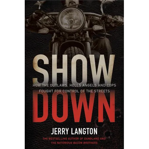 Showdown: How the Outlaws, Hells Angels and Cops Fought for Control of the Streets