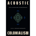Acoustic Colonialism: Acts of Mapuche Interference