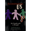 Deconstructing Us: My Trouble with a Throuple