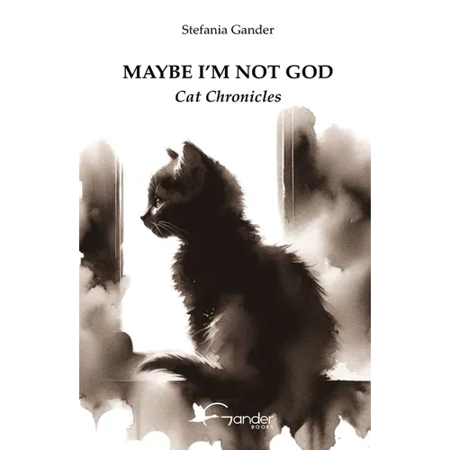 Maybe I'm not God: Cat Chronicles