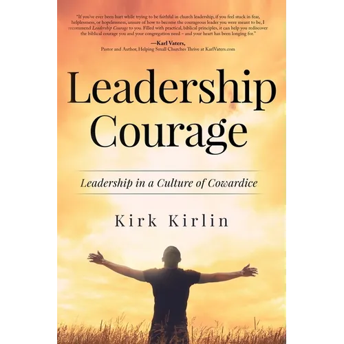 Leadership Courage: Leadership in a Culture of Cowardice