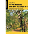 Hiking North Florida and the Panhandle: A Guide to the Area's Greatest Hiking Adventures