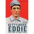 Gettysburg Eddie: The Story of Eddie Plank