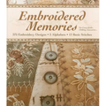 Embroidered Memories: - 375 Embroidery Designs - 2 Alphabets - 13 Basic Stitches - For Crazy Quilts, Clothing, Accessories...
