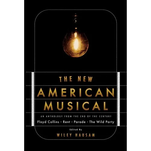 The New American Musical: An Anthology from the End of the 20th Century