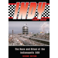 Indy: The Race and Ritual of the Indianapolis 500, Second Edition