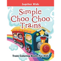 Simple Choo Choo Trains: Train Coloring Books For Kids