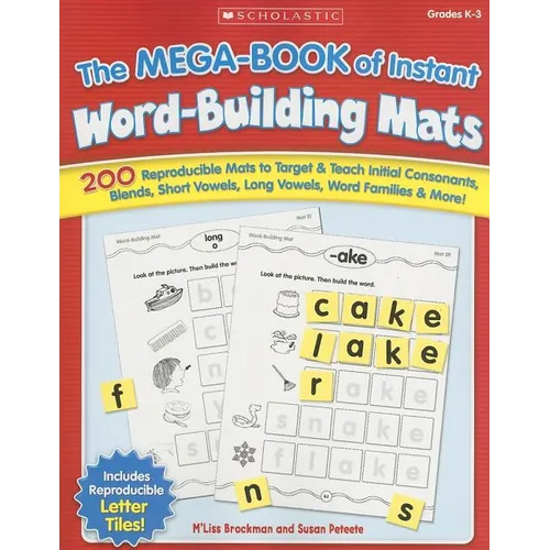 The the Mega-Book of Instant Word-Building Mats: 200 Reproducible Mats to Target & Teach Initial Consonants, Blends, Short Vowels, Long Vowels, Word F