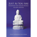 Just As You Are: Buddhism for Foolish Beings