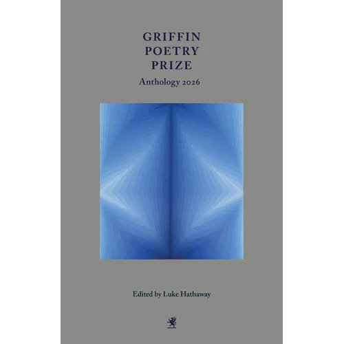 Griffin Poetry Prize Anthology 2026: A Selection of the Shortlist