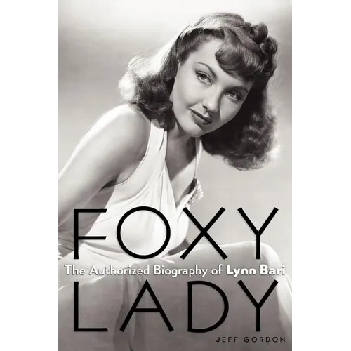 Foxy Lady: The Authorized Biography of Lynn Bari